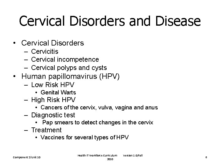 Cervical Disorders and Disease • Cervical Disorders – Cervicitis – Cervical incompetence – Cervical Cervical Disorders and Disease • Cervical Disorders – Cervicitis – Cervical incompetence – Cervical