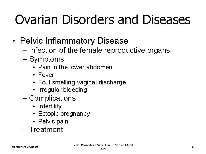 Ovarian Disorders and Diseases • Pelvic Inflammatory Disease – Infection of the female reproductive Ovarian Disorders and Diseases • Pelvic Inflammatory Disease – Infection of the female reproductive