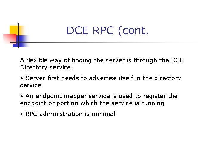 DCE RPC (cont. A flexible way of finding the server is through the DCE