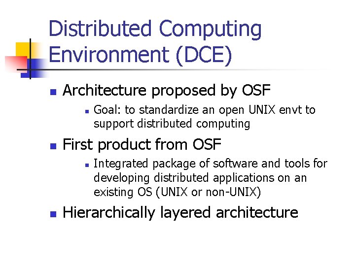 Distributed Computing Environment (DCE) n Architecture proposed by OSF n n First product from