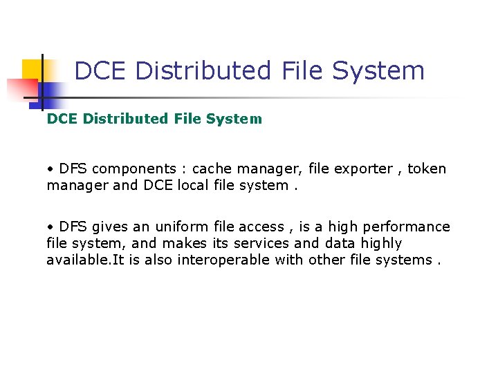 DCE Distributed File System • DFS components : cache manager, file exporter , token