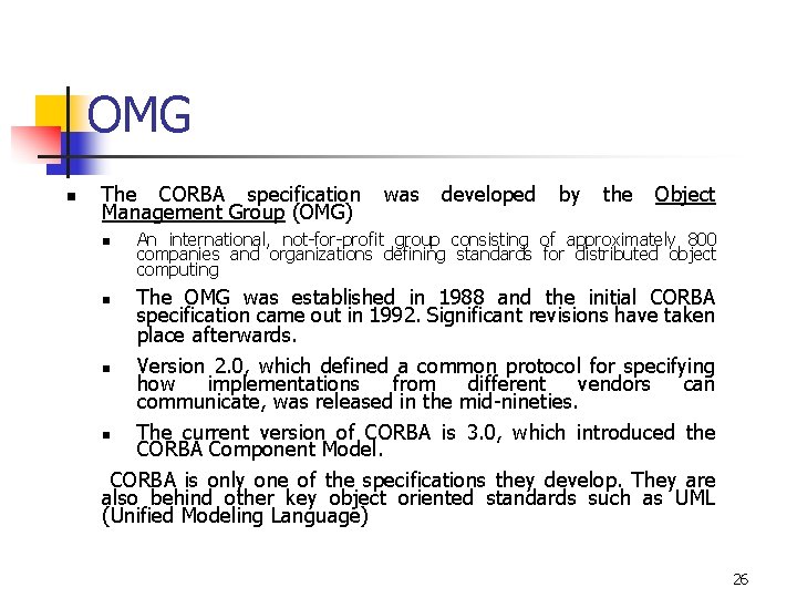 OMG n The CORBA specification Management Group (OMG) n was developed by the Object