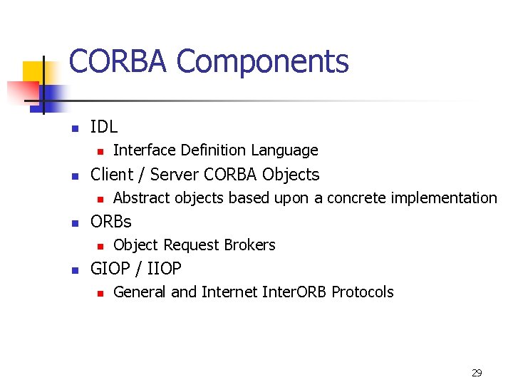 CORBA Components n IDL n n Client / Server CORBA Objects n n Abstract