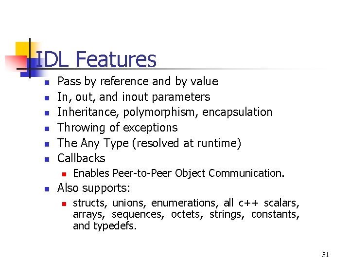 IDL Features n n n Pass by reference and by value In, out, and