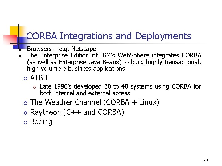 CORBA Integrations and Deployments n n Browsers – e. g. Netscape The Enterprise Edition