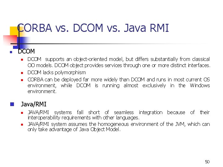 CORBA vs. DCOM vs. Java RMI n DCOM n n DCOM supports an object-oriented