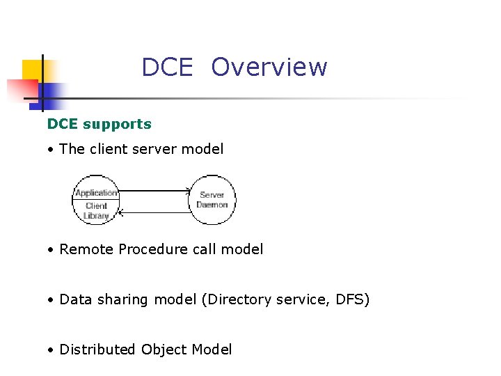 DCE Overview DCE supports • The client server model • Remote Procedure call model
