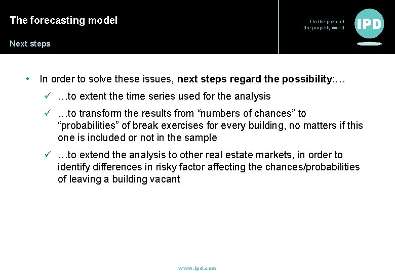 The forecasting model On the pulse of the property world Next steps • In