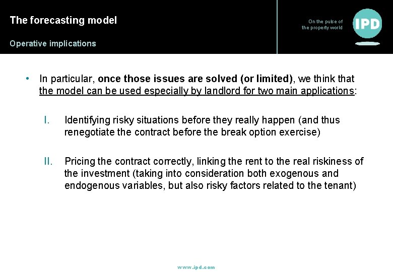 The forecasting model On the pulse of the property world Operative implications • In