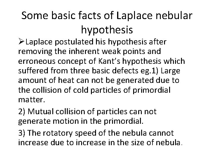 Some basic facts of Laplace nebular hypothesis ØLaplace postulated his hypothesis after removing the