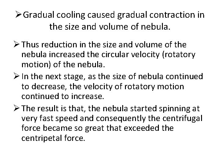 ØGradual cooling caused gradual contraction in the size and volume of nebula. Ø Thus