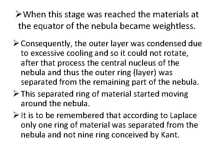 ØWhen this stage was reached the materials at the equator of the nebula became