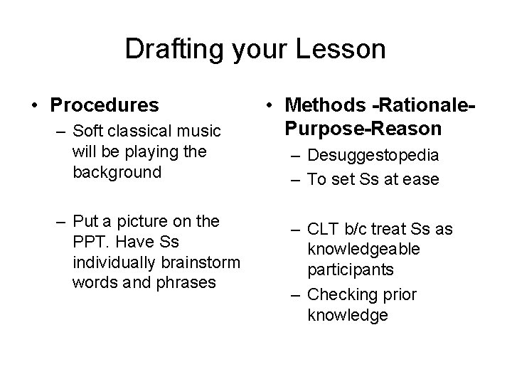 Drafting your Lesson • Procedures – Soft classical music will be playing the background