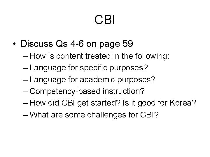 CBI • Discuss Qs 4 -6 on page 59 – How is content treated