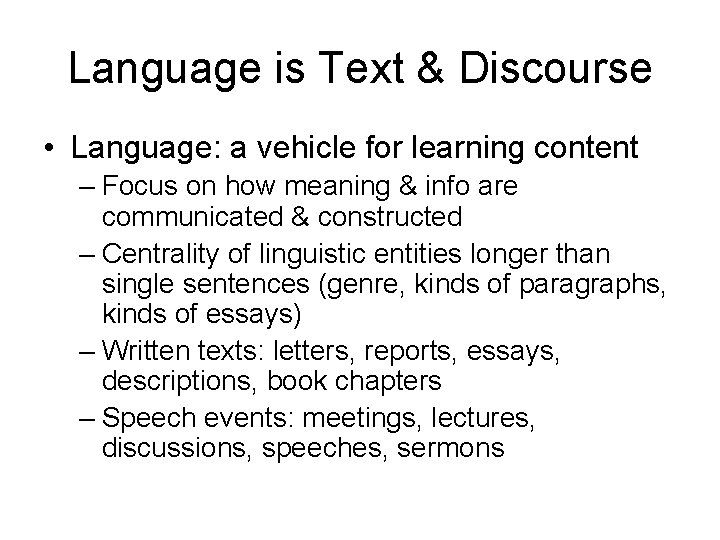 Language is Text & Discourse • Language: a vehicle for learning content – Focus