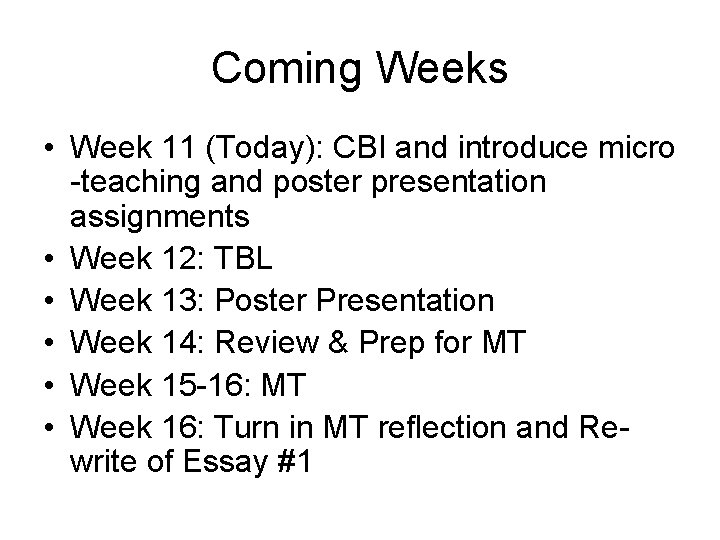 Coming Weeks • Week 11 (Today): CBI and introduce micro -teaching and poster presentation