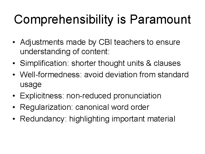 Comprehensibility is Paramount • Adjustments made by CBI teachers to ensure understanding of content: