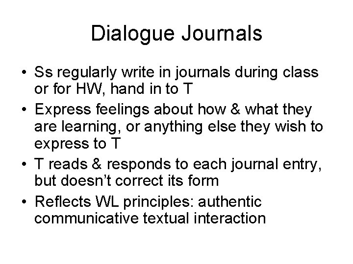 Dialogue Journals • Ss regularly write in journals during class or for HW, hand