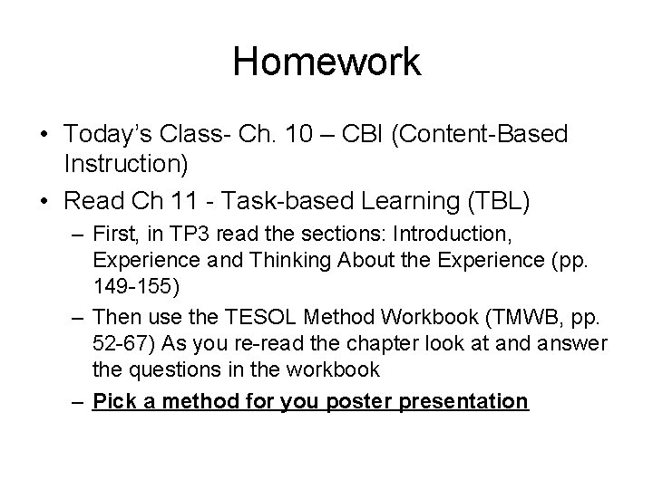 Homework • Today’s Class- Ch. 10 – CBI (Content-Based Instruction) • Read Ch 11