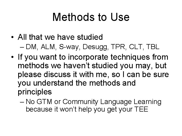 Methods to Use • All that we have studied – DM, ALM, S-way, Desugg,
