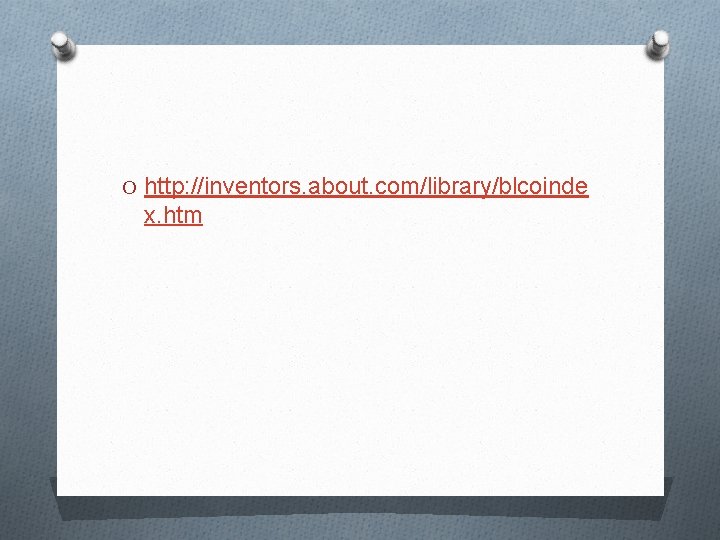 O http: //inventors. about. com/library/blcoinde x. htm 