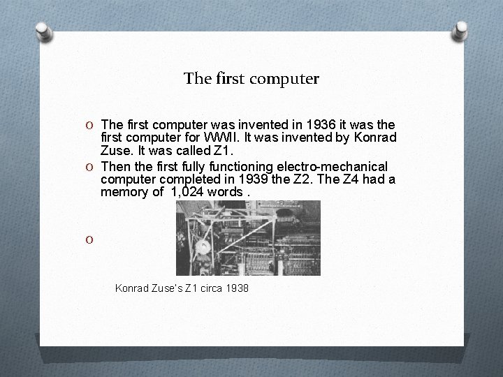 The first computer O The first computer was invented in 1936 it was the