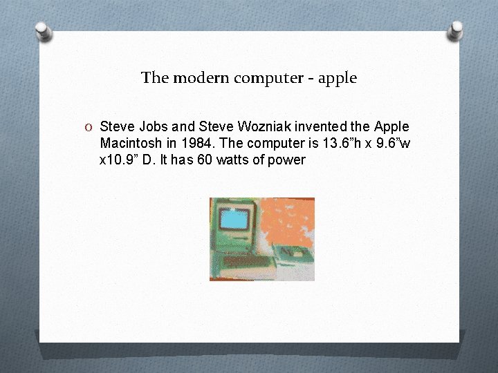 The modern computer - apple O Steve Jobs and Steve Wozniak invented the Apple