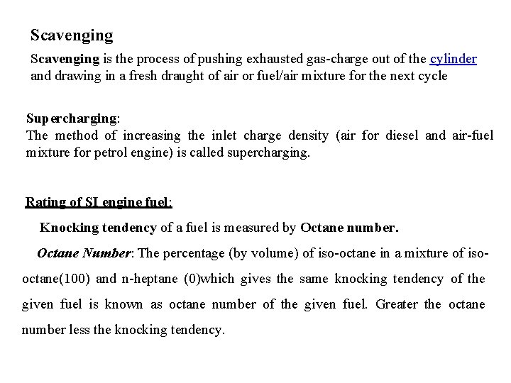 Scavenging is the process of pushing exhausted gas-charge out of the cylinder and drawing