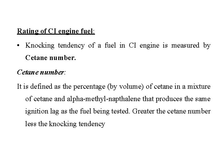 Rating of CI engine fuel: • Knocking tendency of a fuel in CI engine