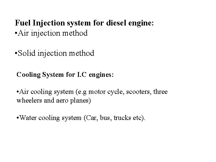 Fuel Injection system for diesel engine: • Air injection method • Solid injection method