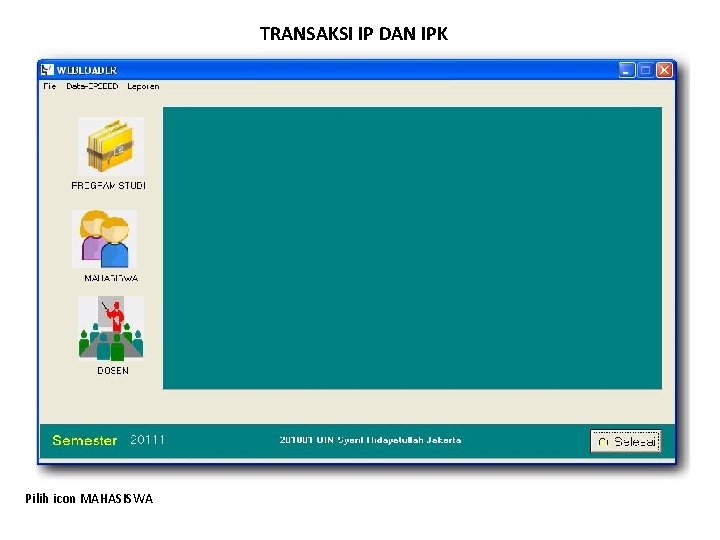 TRANSAKSI IP DAN IPK Pilih icon MAHASISWA 