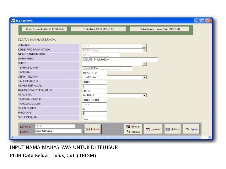 INPUT NAMA MAHASISWA UNTUK DI TELUSUR PILIH Data Keluar, Lulus, Cuti (TRLSM) 