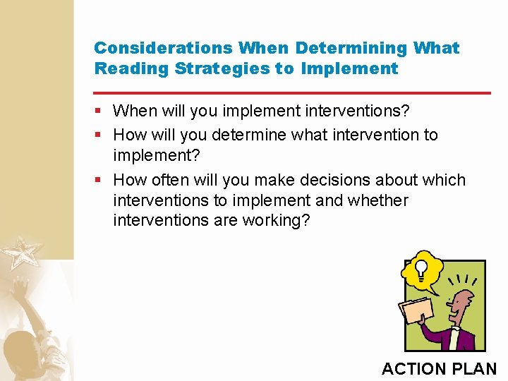 Considerations When Determining What Reading Strategies to Implement § When will you implement interventions?