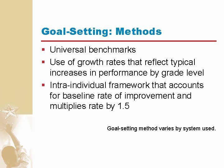 Goal-Setting: Methods § Universal benchmarks § Use of growth rates that reflect typical increases