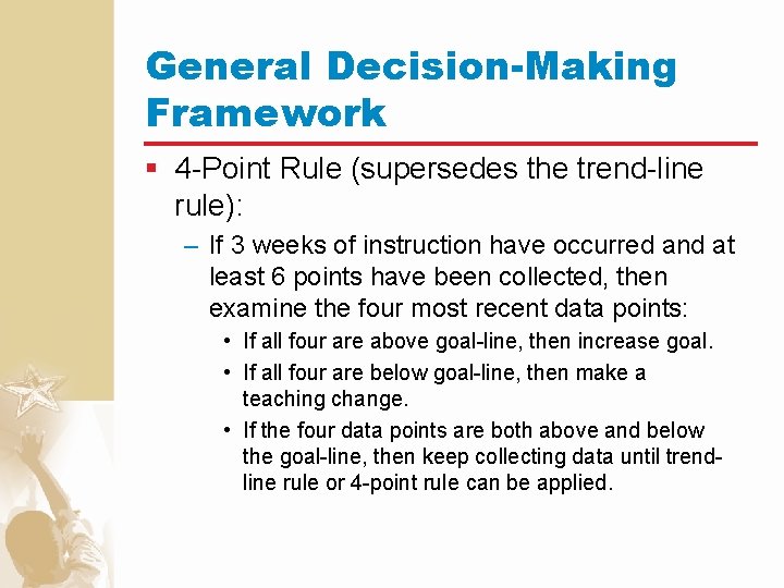 General Decision-Making Framework § 4 -Point Rule (supersedes the trend-line rule): – If 3