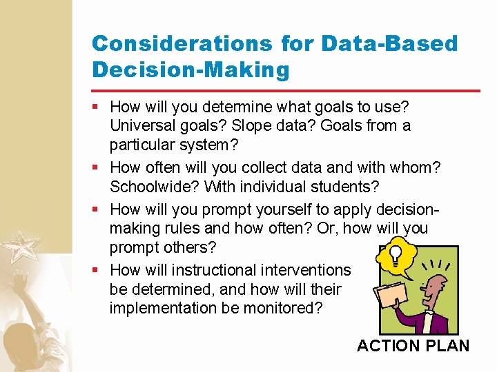 Considerations for Data-Based Decision-Making § How will you determine what goals to use? Universal