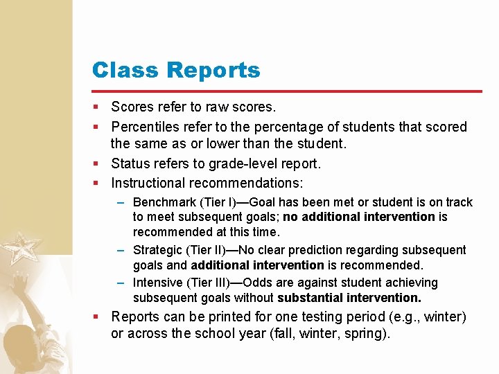 Class Reports § Scores refer to raw scores. § Percentiles refer to the percentage