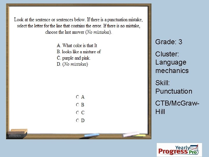 Grade: 3 Cluster: Language mechanics Skill: Punctuation CTB/Mc. Graw. Hill 