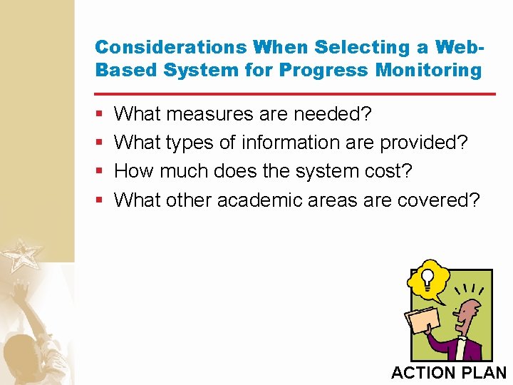 Considerations When Selecting a Web. Based System for Progress Monitoring § § What measures
