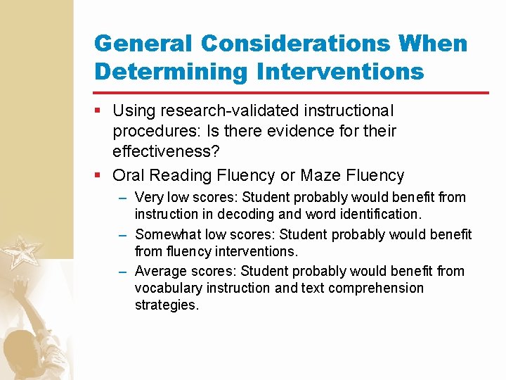 General Considerations When Determining Interventions § Using research-validated instructional procedures: Is there evidence for
