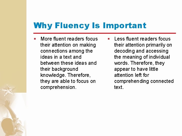 Why Fluency Is Important § More fluent readers focus their attention on making connections
