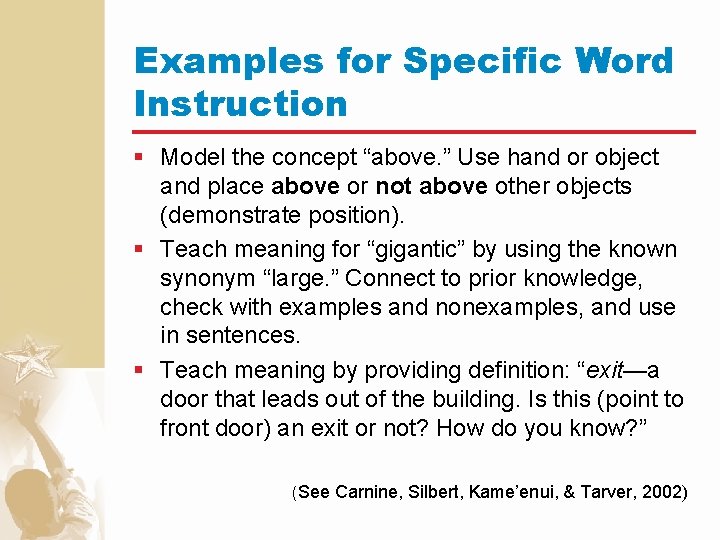 Examples for Specific Word Instruction § Model the concept “above. ” Use hand or