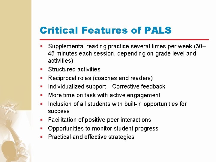 Critical Features of PALS § Supplemental reading practice several times per week (30– 45