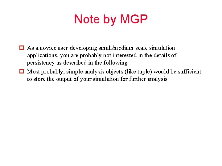 Note by MGP p As a novice user developing small/medium scale simulation applications, you