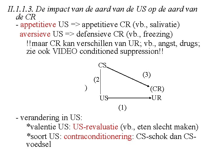 II. 1. 1. 3. De impact van de aard van de US op de