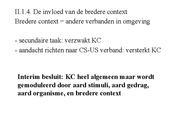 II. 1. 4. De invloed van de bredere context Bredere context = andere verbanden