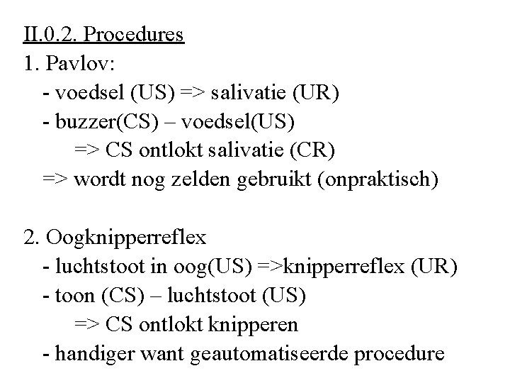 II. 0. 2. Procedures 1. Pavlov: - voedsel (US) => salivatie (UR) - buzzer(CS)