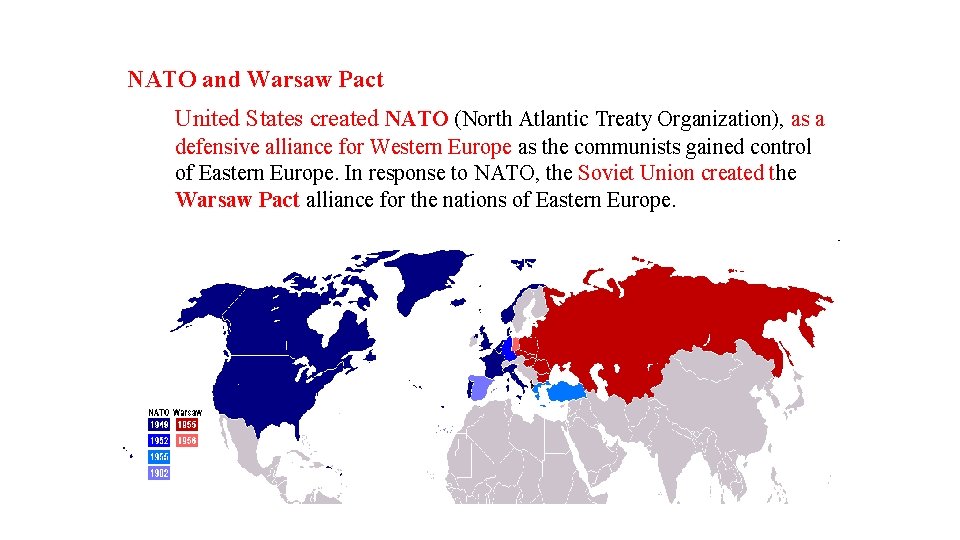 NATO and Warsaw Pact United States created NATO (North Atlantic Treaty Organization), as a