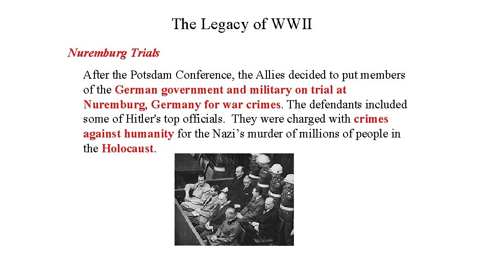 The Legacy of WWII Nuremburg Trials After the Potsdam Conference, the Allies decided to
