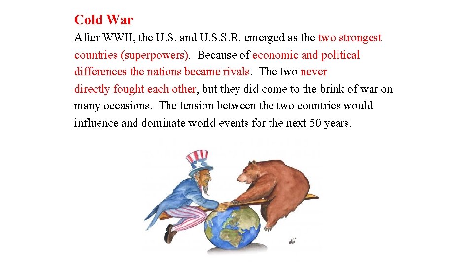 Cold War After WWII, the U. S. and U. S. S. R. emerged as